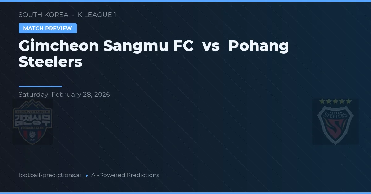 Gimcheon Sangmu FC vs Pohang Steelers — předpověď a náhled zápasu