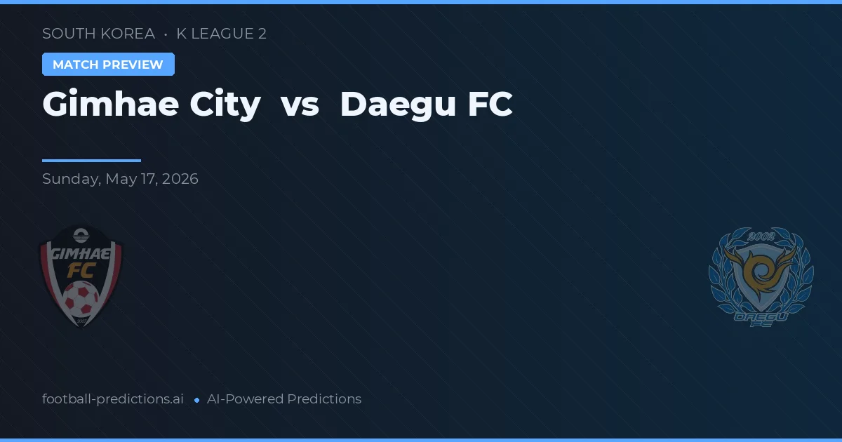 Gimhae City vs Daegu FC — předpověď a náhled zápasu
