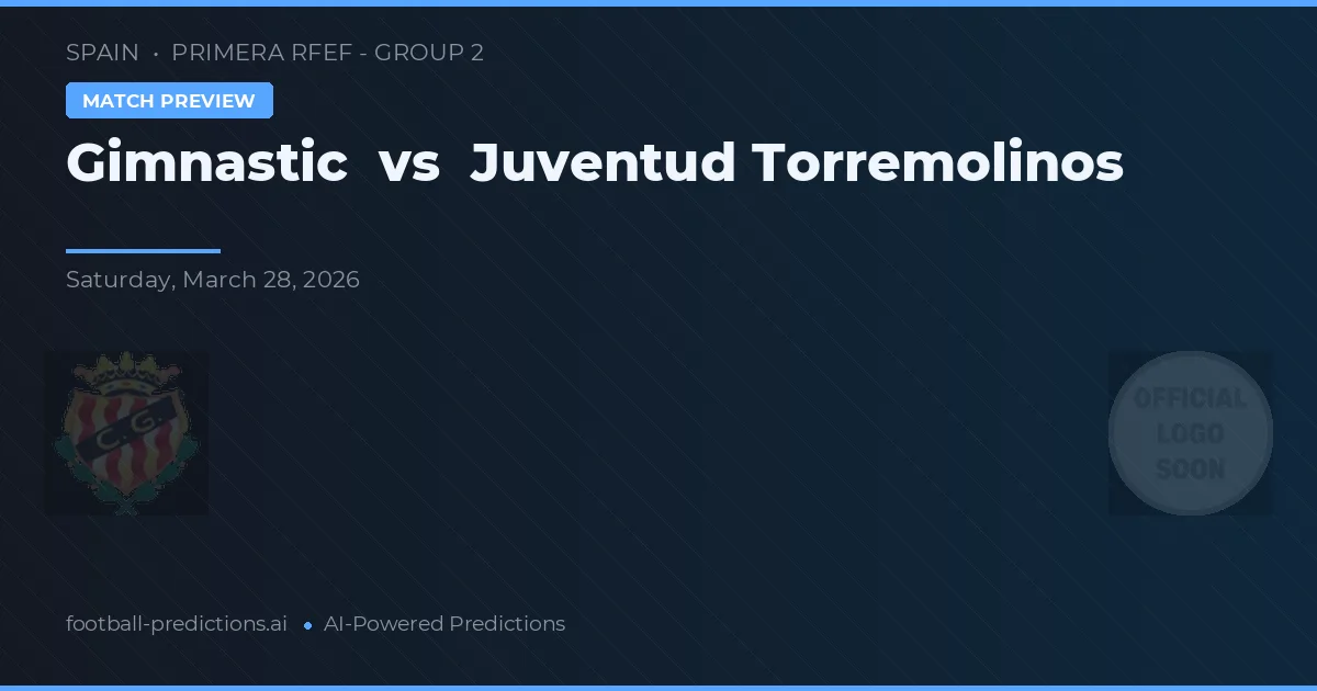 Gimnástic vs Juventud Torremolinos — předpověď a náhled zápasu