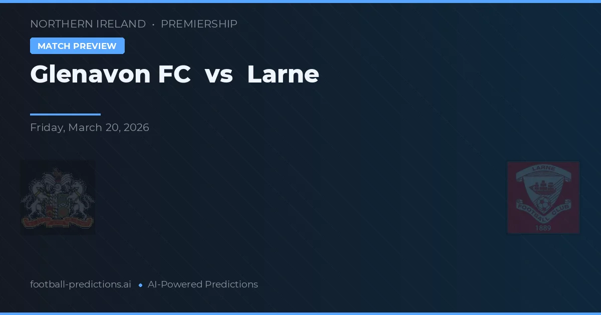 Glenavon FC vs Larne — předpověď a náhled zápasu
