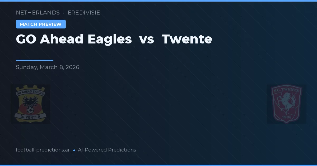 GO Ahead Eagles vs FC Twente — předpověď a náhled zápasu