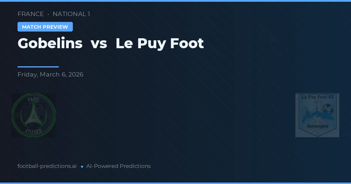 Gobelins vs Le Puy Foot — předpověď a náhled zápasu