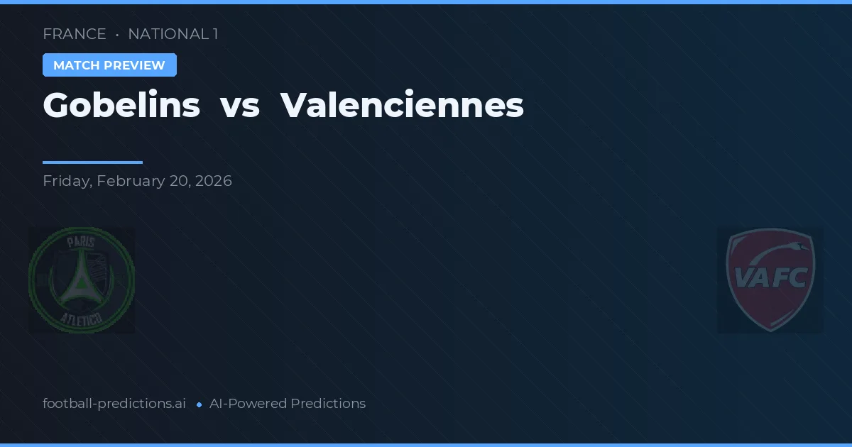 Gobelins vs Valenciennes — předpověď a náhled zápasu