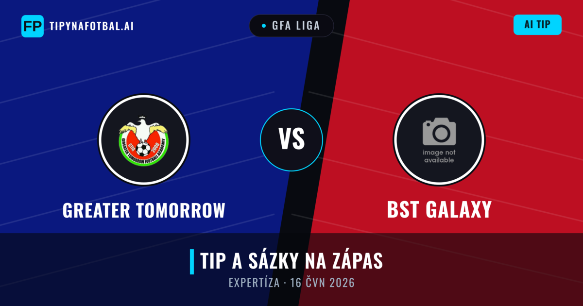Greater Tomorrow vs BST Galaxy — předpověď a náhled zápasu