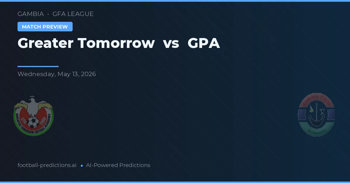 Greater Tomorrow vs GPA — předpověď a náhled zápasu