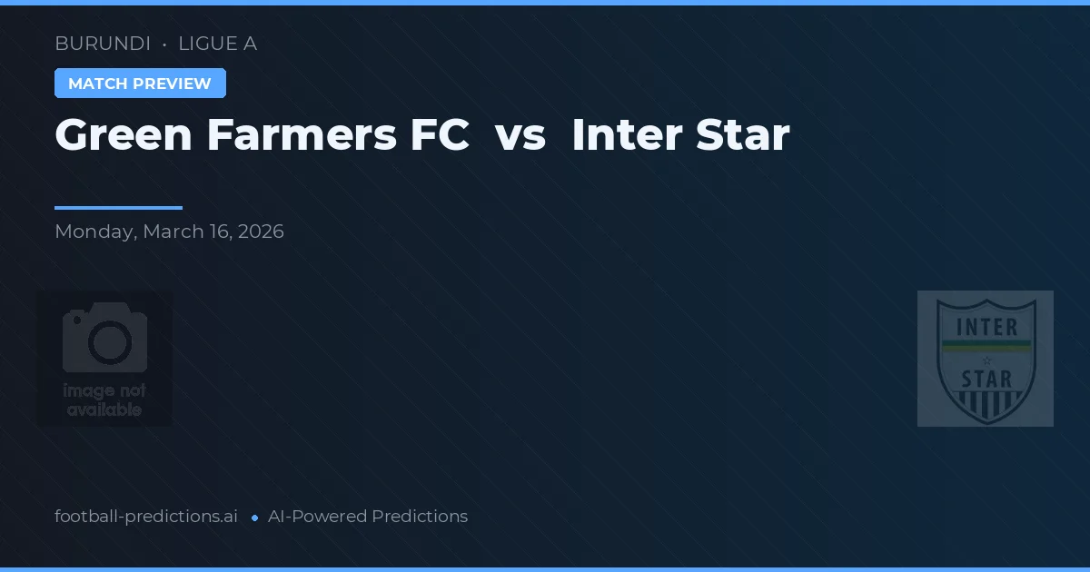 Green Farmers FC vs Inter Star — předpověď a náhled zápasu