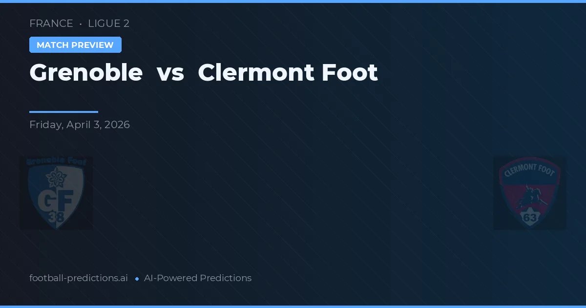 Grenoble vs Clermont Foot — předpověď a náhled zápasu