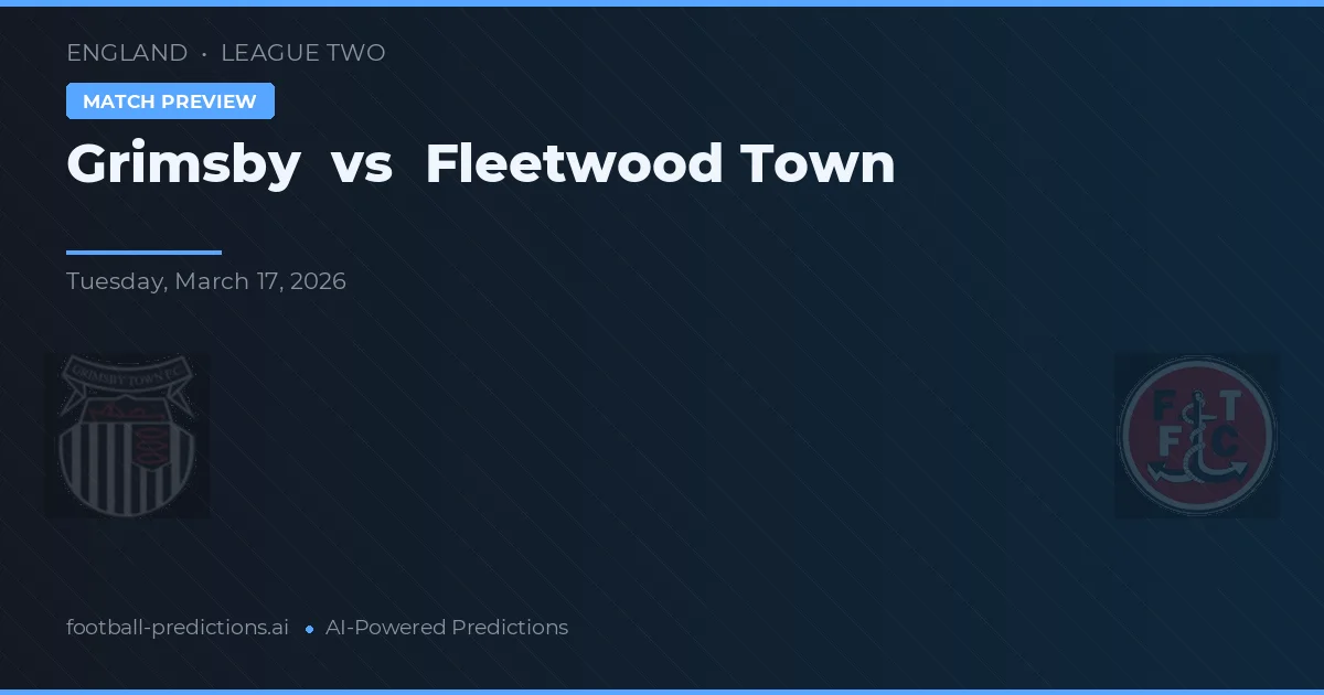 Grimsby vs Fleetwood Town — předpověď a náhled zápasu
