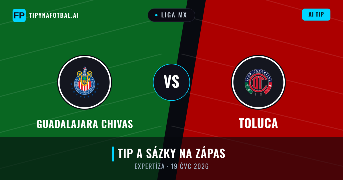 Guadalajara Chivas vs Toluca — předpověď a náhled zápasu