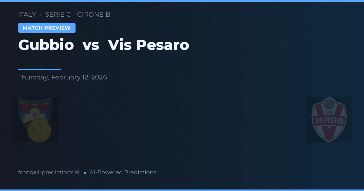 Gubbio vs Vis Pesaro — předpověď a náhled zápasu