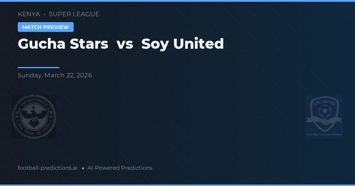 Gucha Stars vs Soy United — předpověď a náhled zápasu