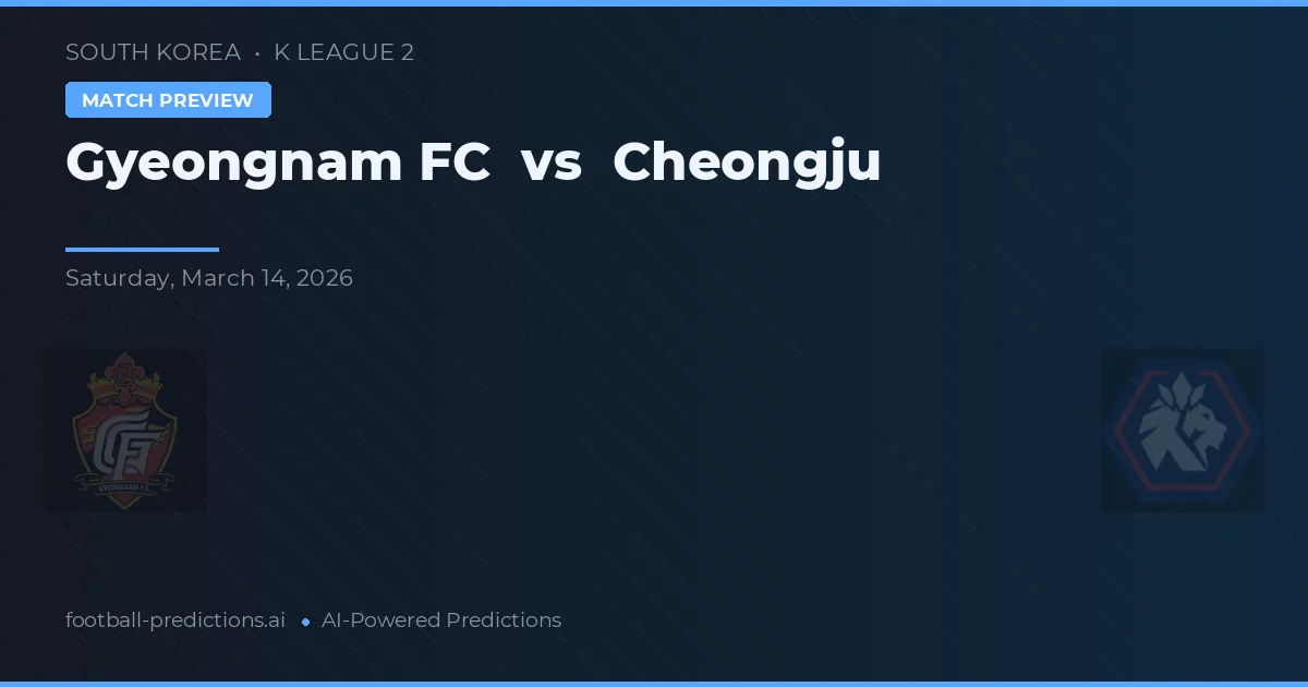 Gyeongnam FC vs Cheongju — předpověď a náhled zápasu
