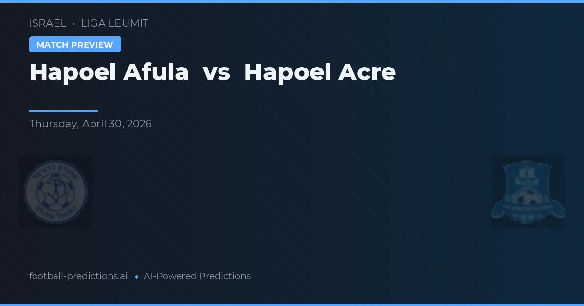 Hapoel Afula vs Hapoel Akr — předpověď a náhled zápasu