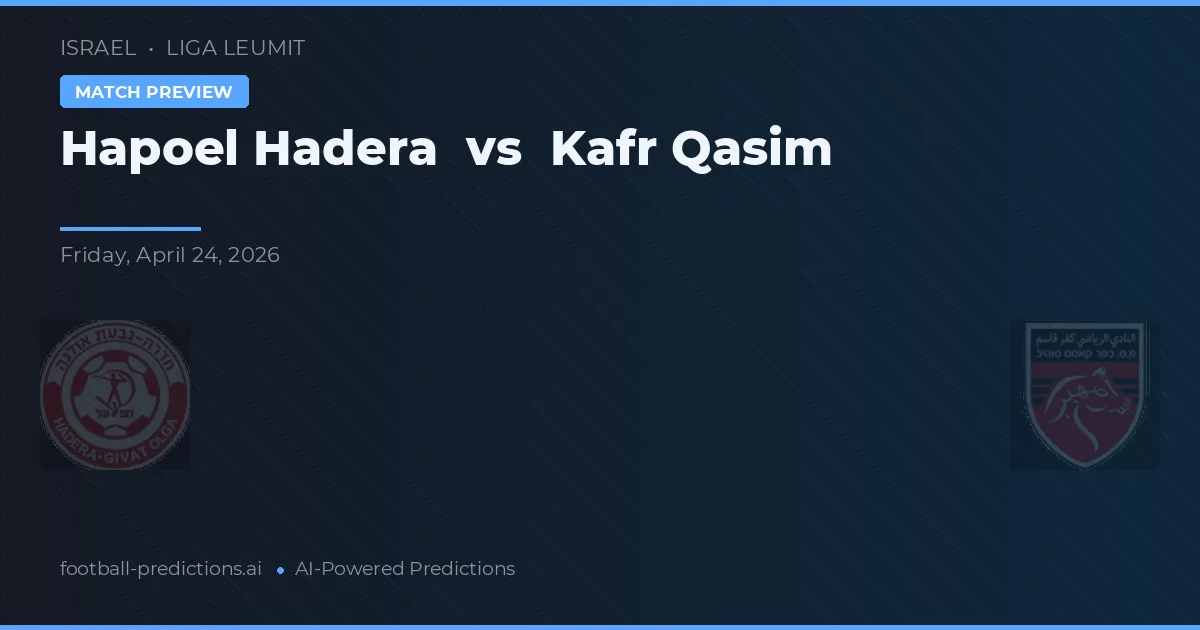 Hapoel Hadera vs Kafr Qasim — předpověď a náhled zápasu