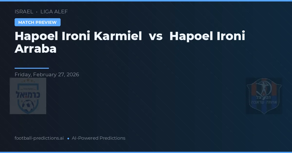 Hapoel Ironi Karmiel vs Hapoel Ironi Arraba — předpověď a náhled zápasu