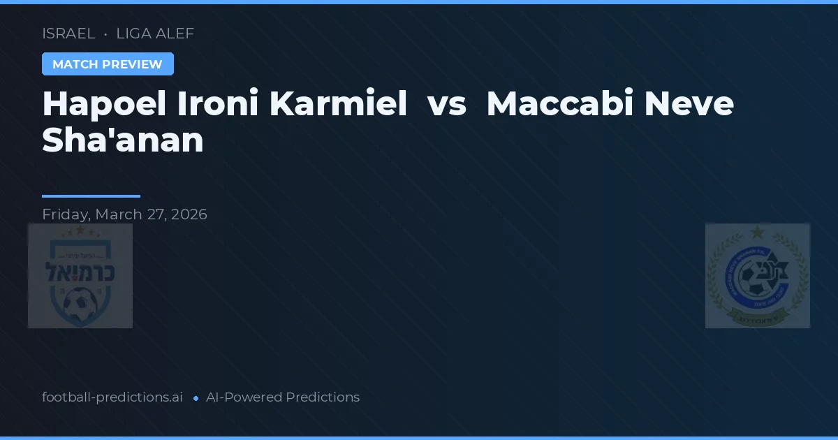 Hapoel Ironi Karmiel vs Maccabi Neve Sha'anan — předpověď a náhled zápasu