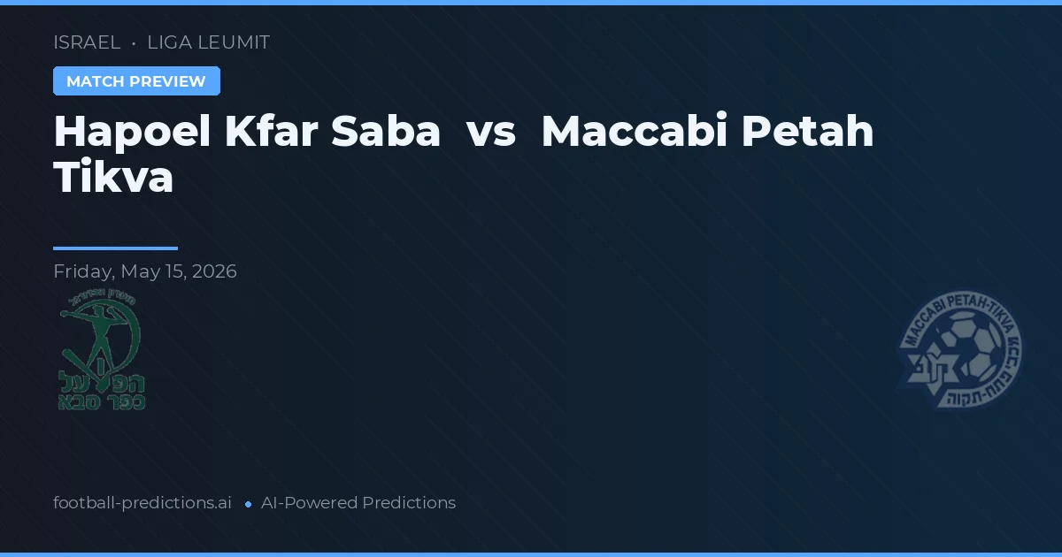 Hapoel Kfar Saba vs Maccabi Petah Tikva — předpověď a náhled zápasu