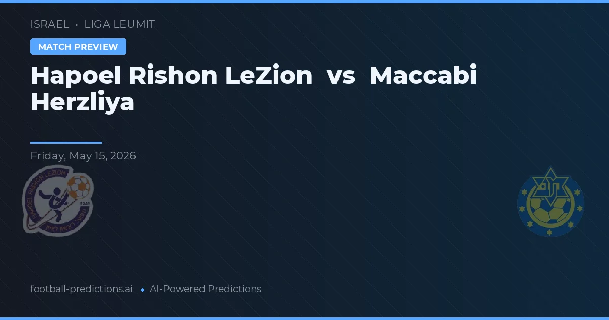 Hapoel Rishon LeZion vs Maccabi Herzliya — předpověď a náhled zápasu