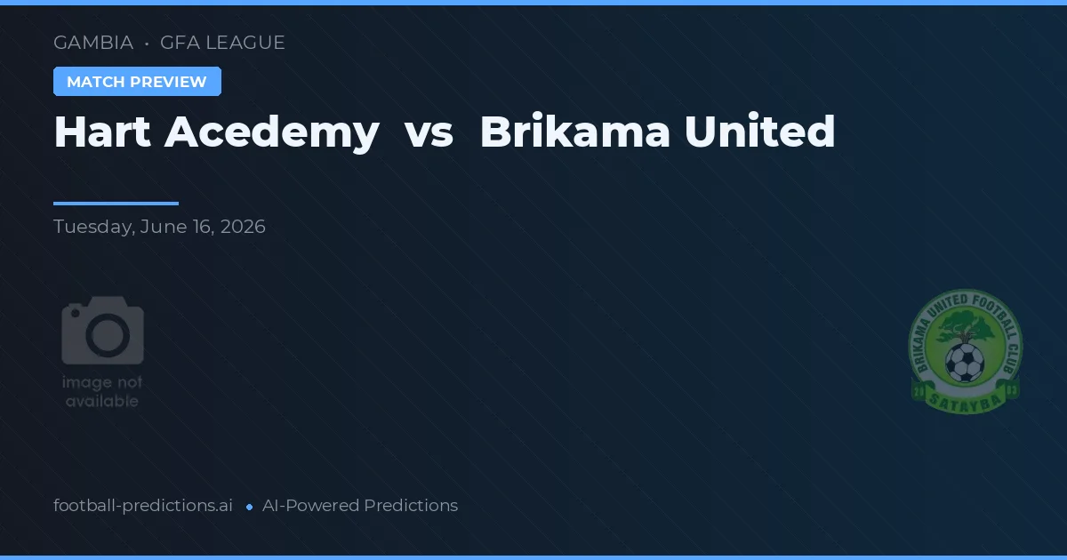 Hart Academy vs Brikama United — předpověď a náhled zápasu