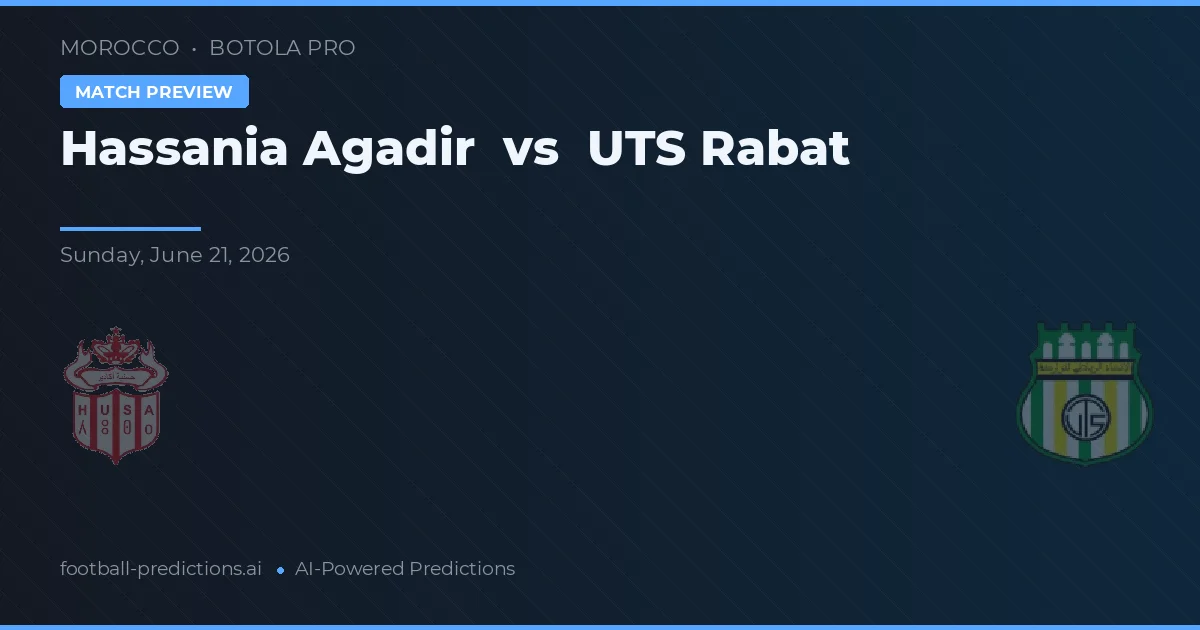 Hassania Agadir vs UTS Rabat — předpověď a náhled zápasu
