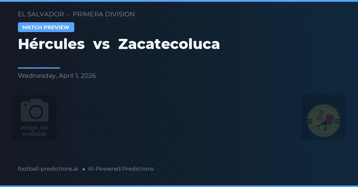 Hércules vs Zacatecoluca — předpověď a náhled zápasu