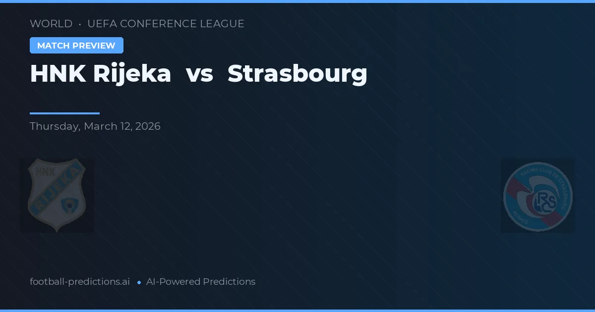 HNK Rijeka vs Strasbourg — předpověď a náhled zápasu