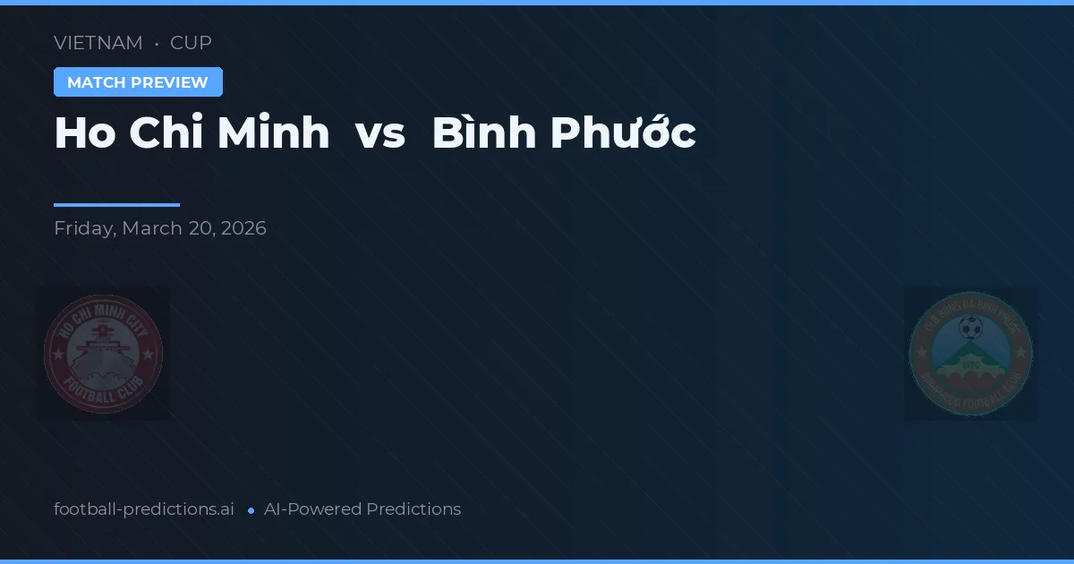 Ho Či Minovo Město vs Bình Phước — předpověď a náhled zápasu