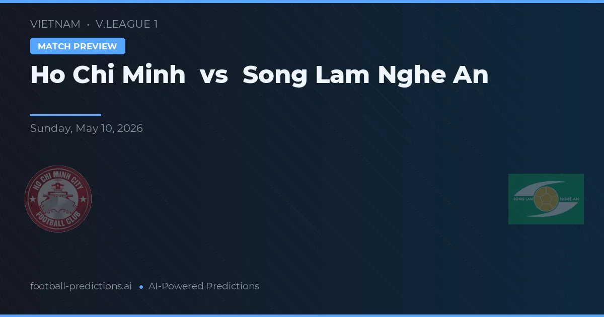 Ho Či Minovo Město vs Song Lam Nghe An — předpověď a náhled zápasu