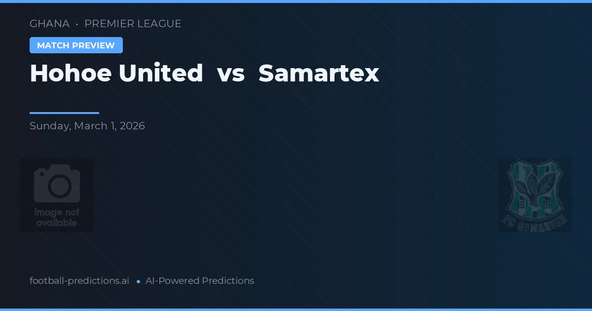 Hohoe United vs Samartex — předpověď a náhled zápasu