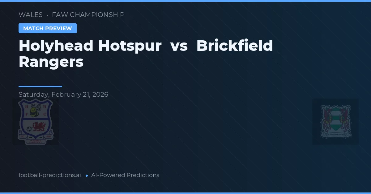 Holyhead Hotspur vs Brickfield Rangers — předpověď a náhled zápasu