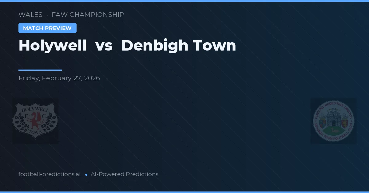 Holywell vs Denbigh Town — předpověď a náhled zápasu