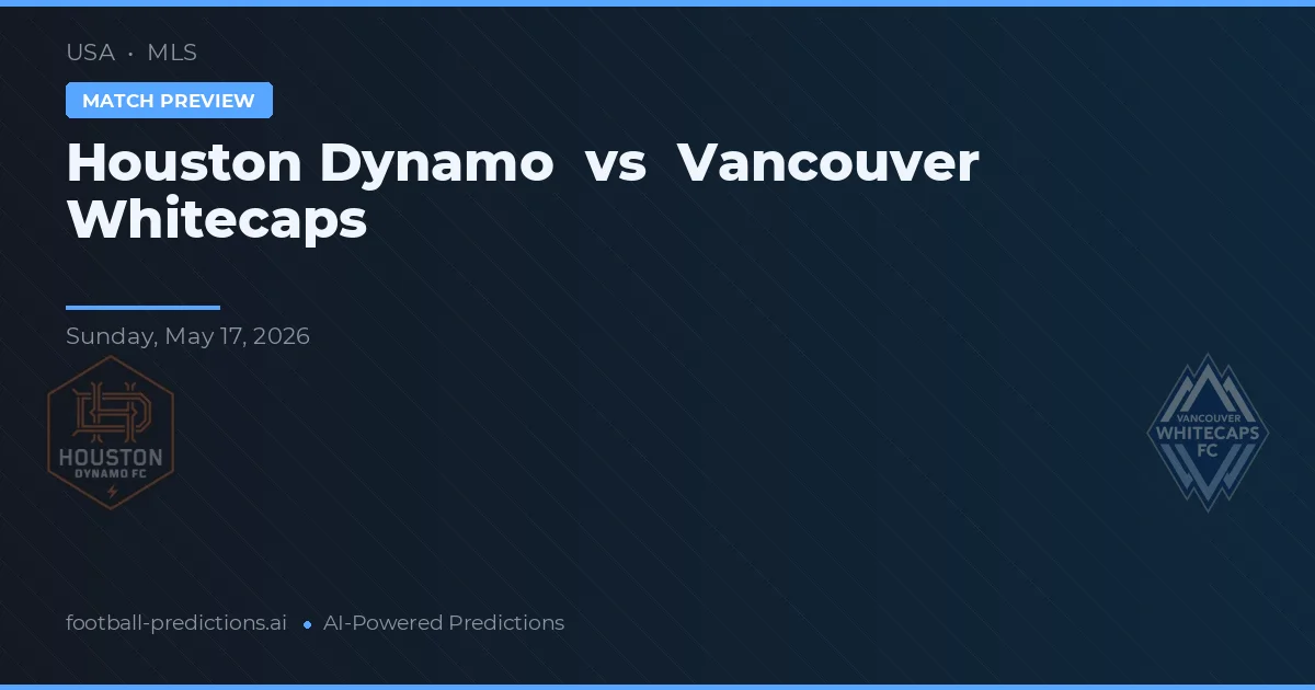 Houston Dynamo vs Vancouver Whitecaps — předpověď a náhled zápasu