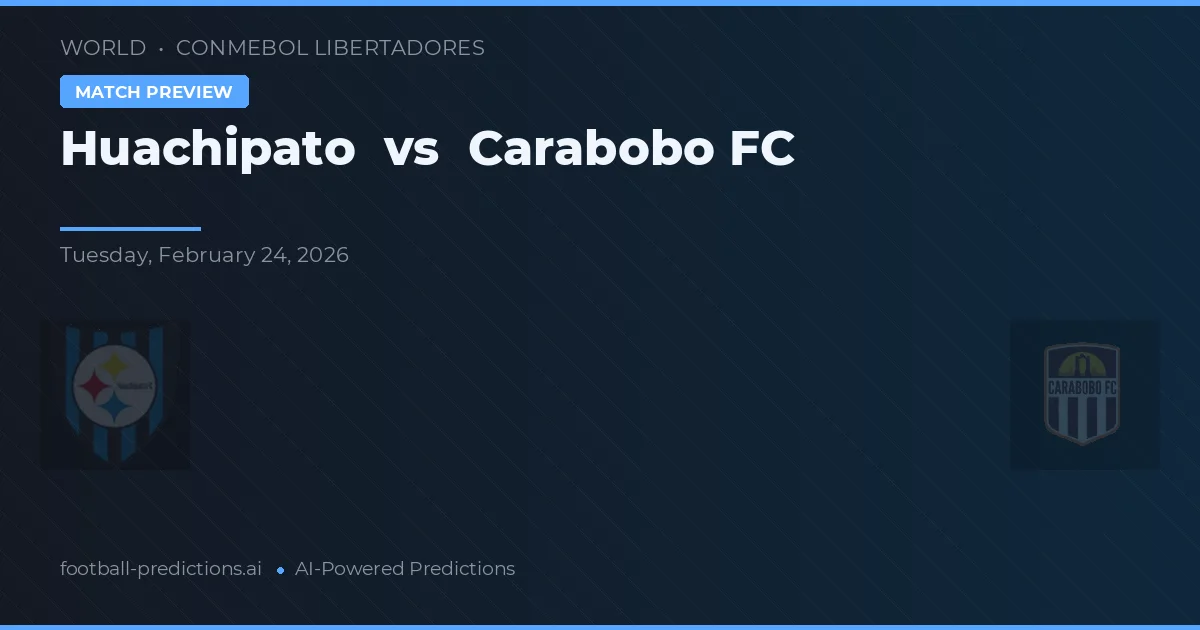 Huachipato vs Carabobo FC — předpověď a náhled zápasu