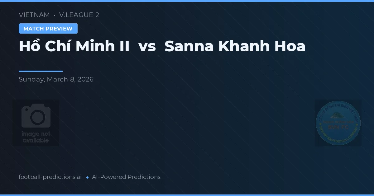 Hồ Chí Minh II vs Sanna Khánh Hòa — předpověď a náhled zápasu