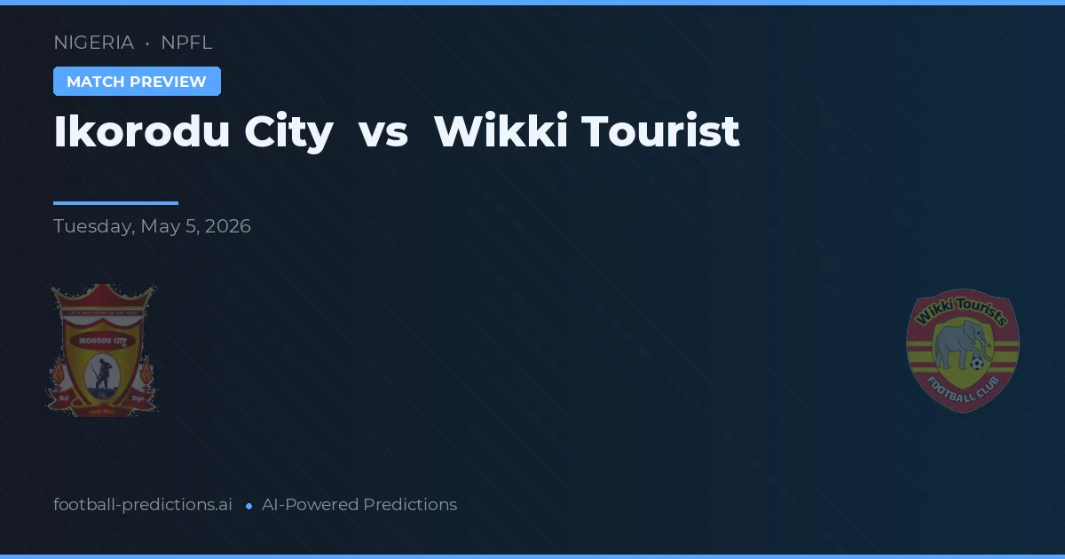 Ikorodu City vs Wikki Tourist — předpověď a náhled zápasu