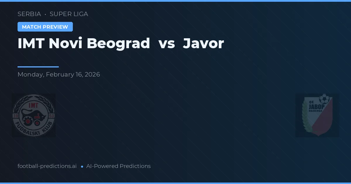 IMT Novi Beograd vs Javor — předpověď a náhled zápasu