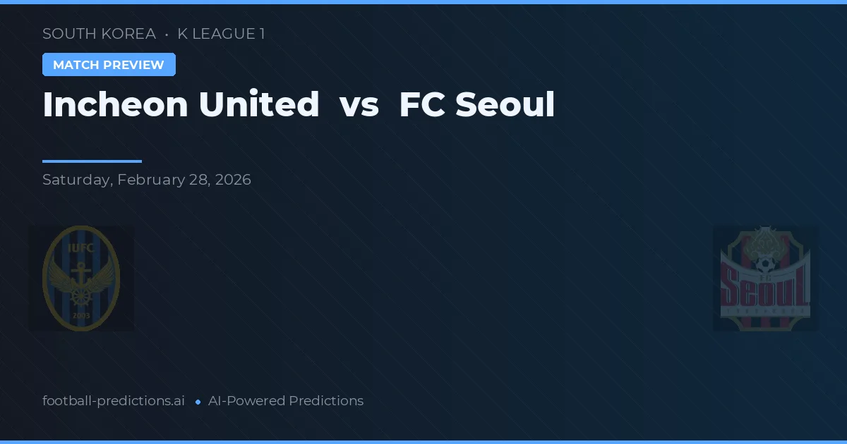 Incheon United vs FC Seoul — předpověď a náhled zápasu