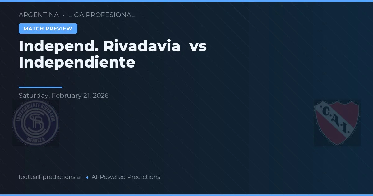 Independiente Rivadavia vs Independiente — předpověď a náhled zápasu
