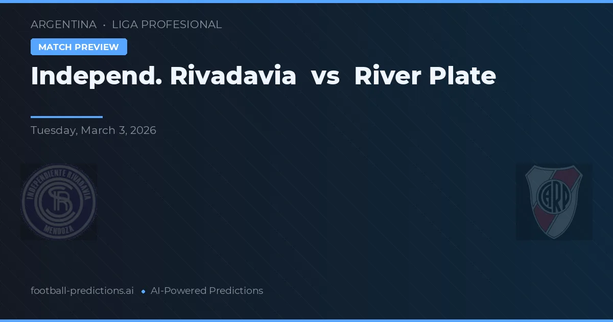 Independiente Rivadavia vs River Plate — předpověď a náhled zápasu