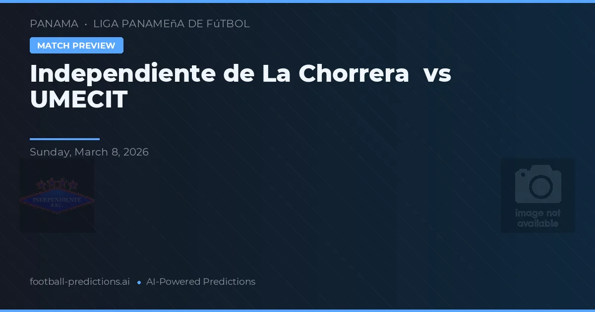Independiente de La Chorrera vs UMECIT — předpověď a náhled zápasu