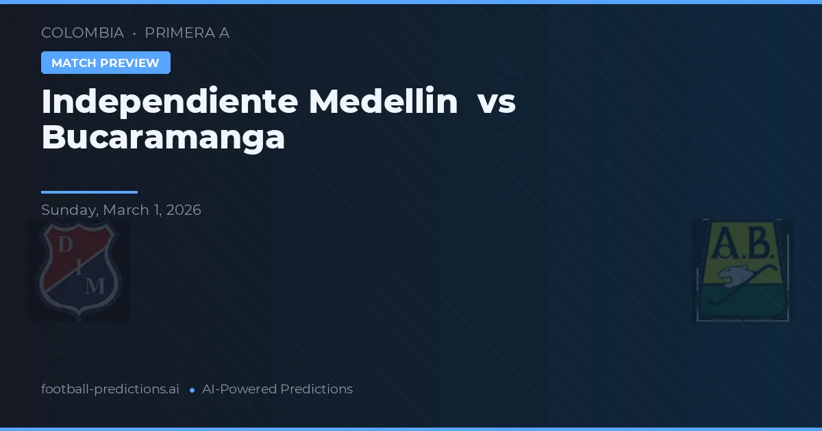 Independiente Medellín vs Bucaramanga — předpověď a náhled zápasu