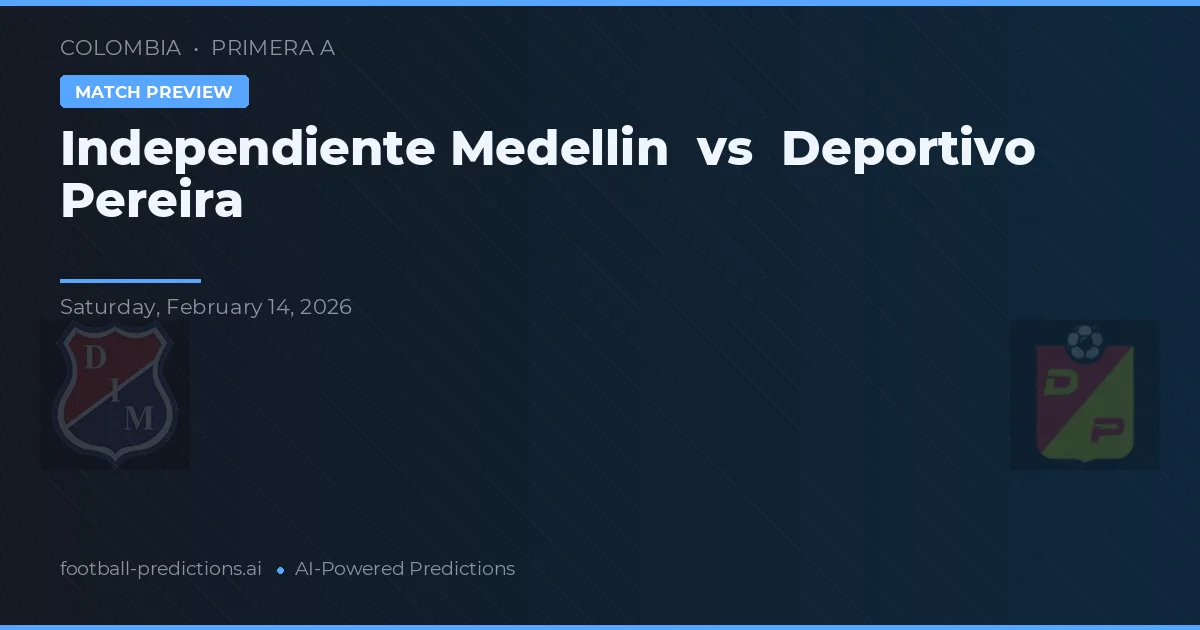 Independiente Medellín vs Deportivo Pereira — předpověď a náhled zápasu