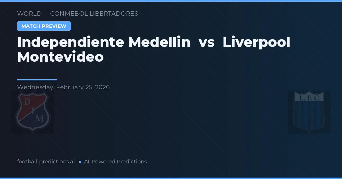 Independiente Medellín vs Liverpool Montevideo — předpověď a náhled zápasu