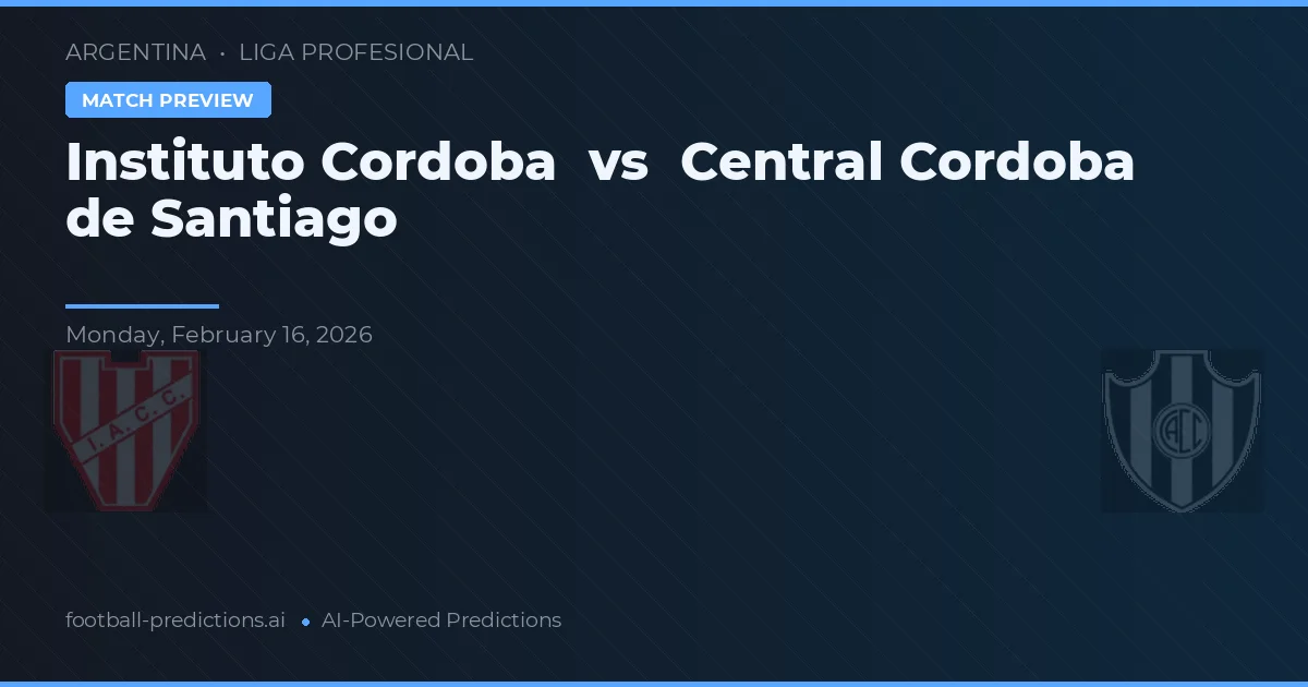 Instituto Córdoba vs Central Córdoba de Santiago — předpověď a náhled zápasu