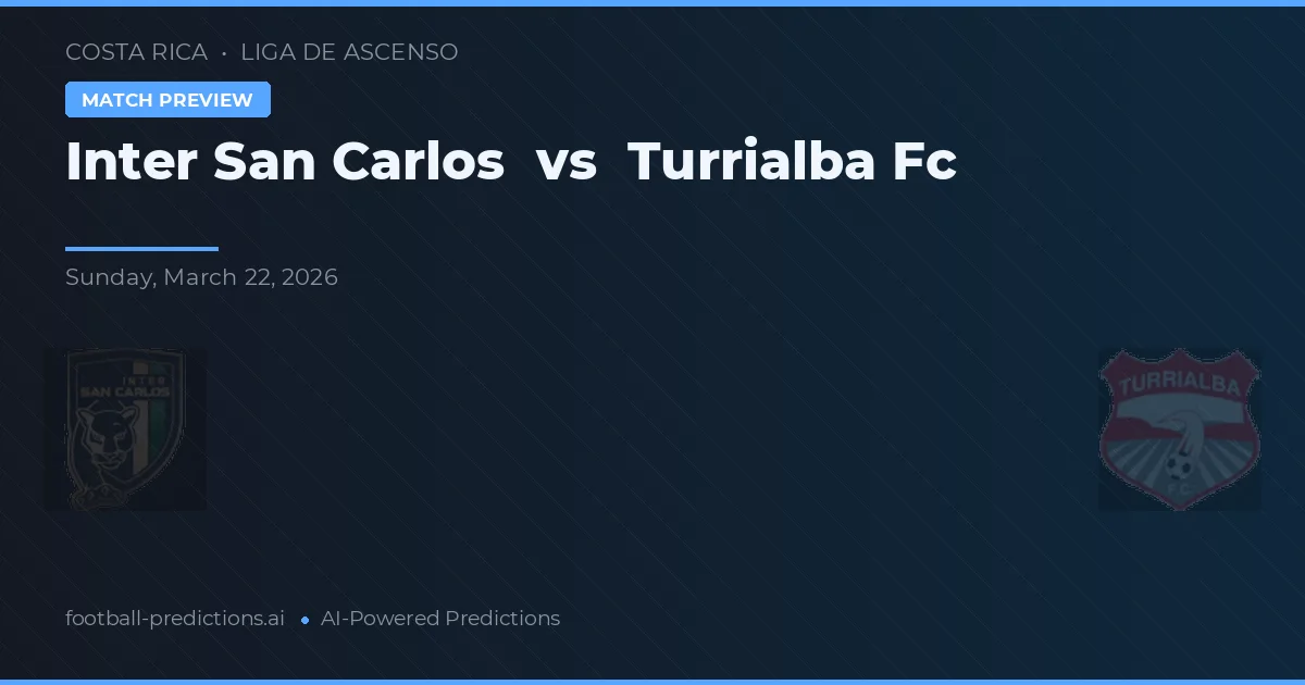Inter San Carlos vs Turrialba FC — předpověď a náhled zápasu