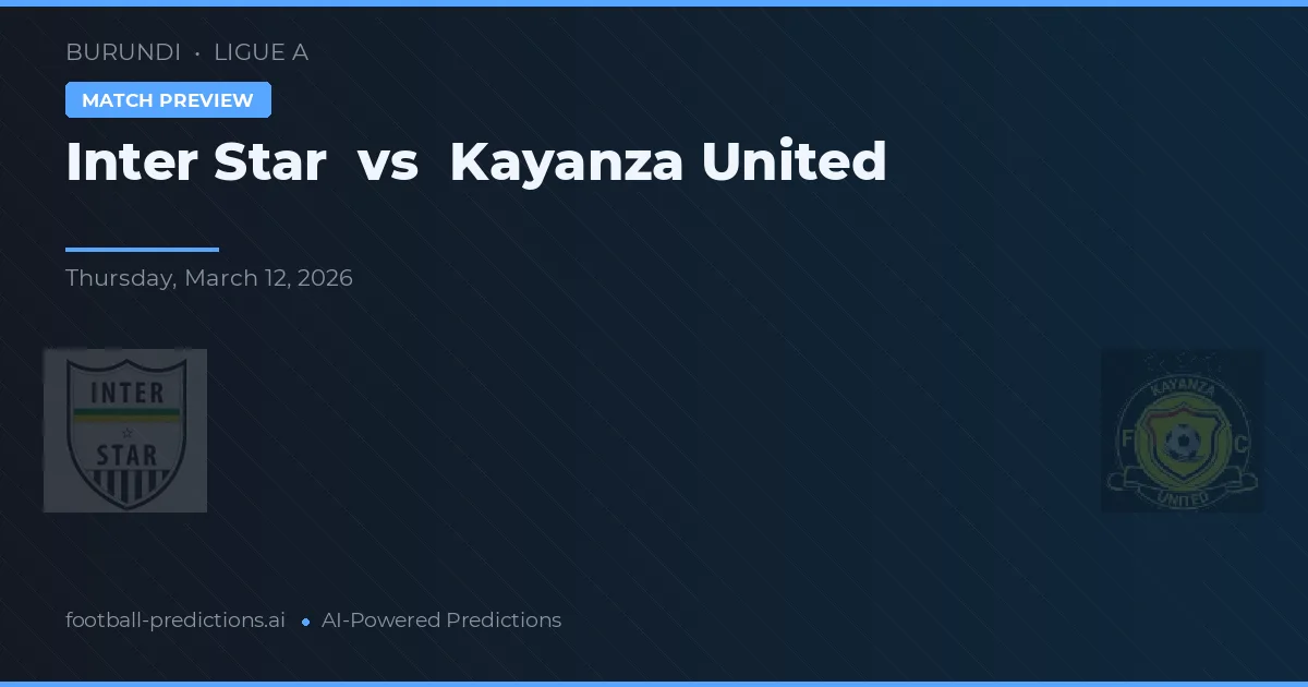 Inter Star vs Kayanza United — předpověď a náhled zápasu