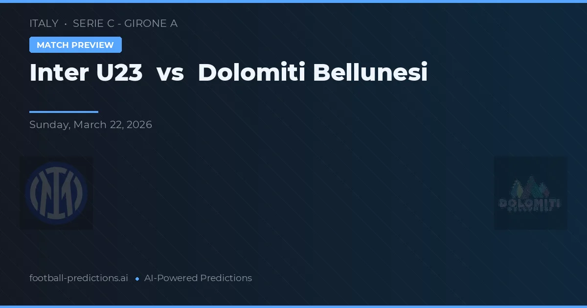 Internazionale U23 vs Dolomiti Bellunesi — předpověď a náhled zápasu