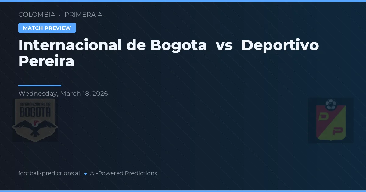 Independiente de Bogotá vs Deportivo Pereira — předpověď a náhled zápasu