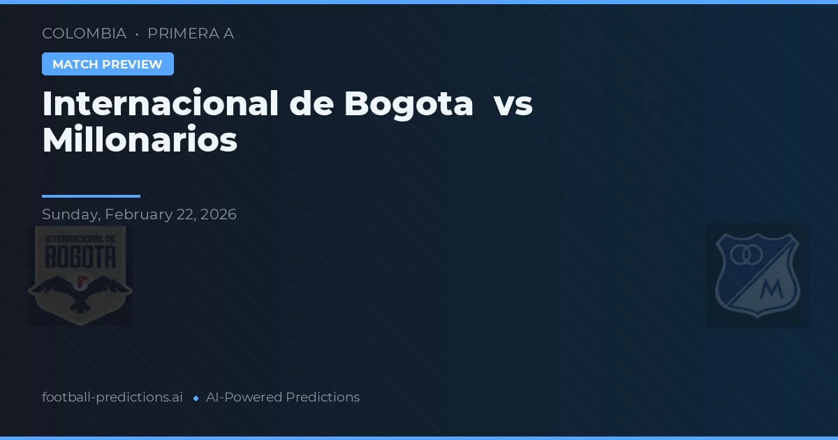 Independiente de Bogotá vs Millonarios — předpověď a náhled zápasu