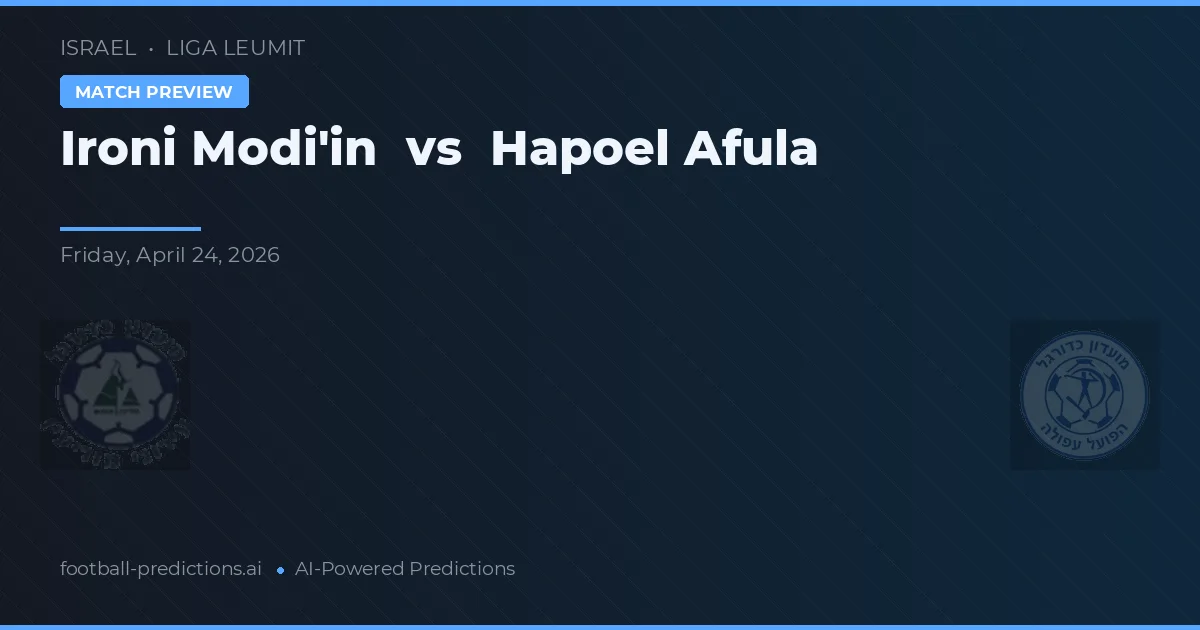 Ironi Modi'in vs Hapoel Afula — předpověď a náhled zápasu